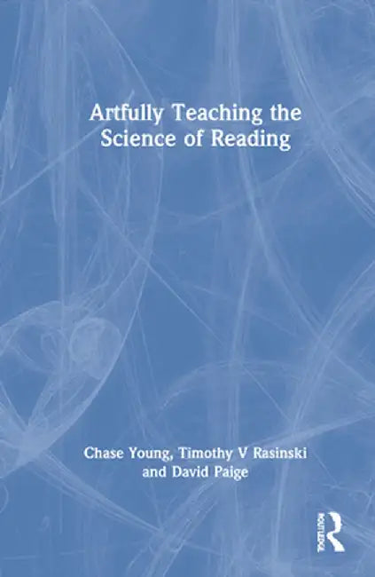 Artfully Teaching the Science of Reading by Chase Young