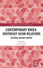 Contemporary Korea-Southeast Asian Relations: Bilateral and Multilateral by Lam Peng Er