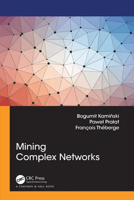 Mining Complex Networks by Bogumil Kaminski
