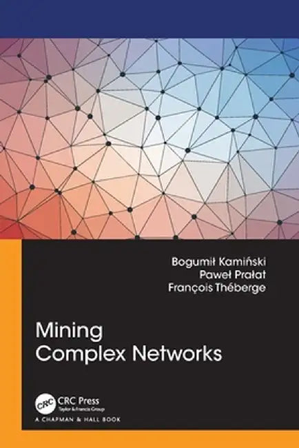 Mining Complex Networks by Bogumil Kaminski