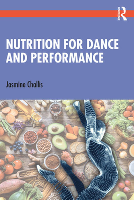 Nutrition for Dance and Performance by Challis, Jasmine