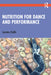 Nutrition for Dance and Performance by Challis, Jasmine