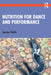 Nutrition for Dance and Performance by Challis, Jasmine