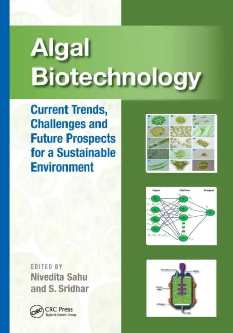 Algal Biotechnology: Current Trends, Challenges and Future Prospects for a Sustainable Environment by Nivedita Sahu, S. Sridhar