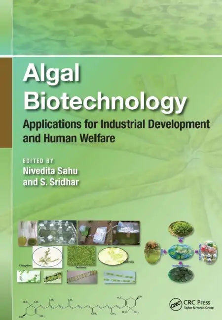 Algal Biotechnology: Applications for Industrial Development and Human Welfare by Nivedita Sahu, S. Sridhar