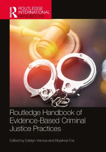 Routledge Handbook of Evidence-Based Criminal Justice Practices by Edelyn Verona