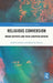 Religious Conversion: Indian Disputes and Their European Origins by Sarah Claerhout