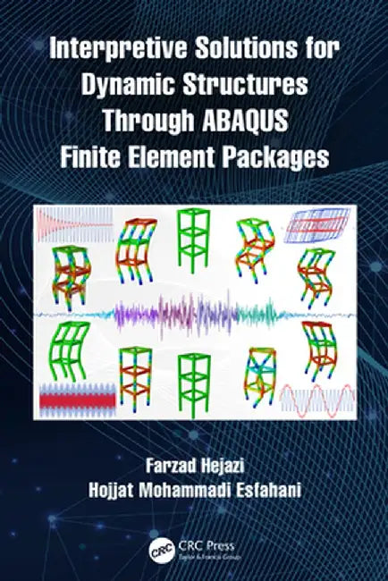 Interpretive Solutions for Dynamic Structures Through Abaqus Finite Element Packages by Farzad Hejazi