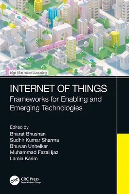 Internet of Things: Frameworks for Enabling and Emerging Technologies by Bharat Bhusan