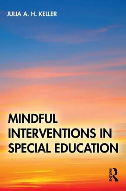 Mindful Interventions in Special Education by Keller