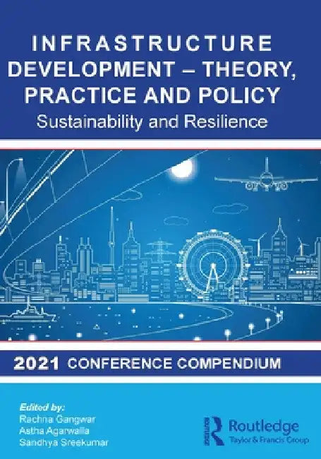 Infrastructure Development - Theory, Practice and Policy: Sustainability and Resilience by Rachna Gangwar