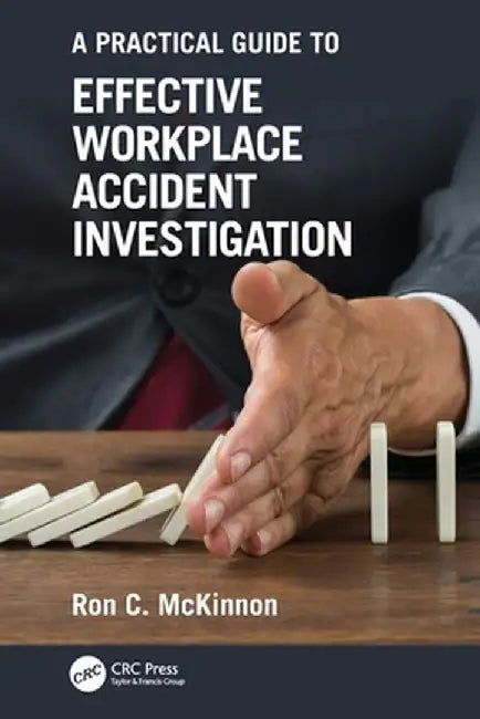 A Practical Guide to Effective Workplace Accident Investigation by Ron C. McKinnon