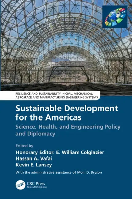 Sustainable Development for the Americas: Science, Health, and Engineering Policy and Diplomacy by E. William Colglazier, Hassan a. Vafai, Kevin E. Lansey