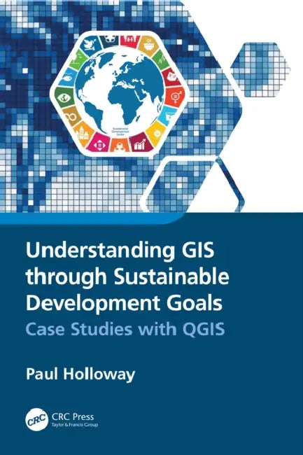 Understanding GIS through Sustainable Development Goals by Paul Holloway
