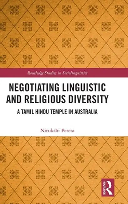 Negotiating Linguistic and Religious Diversity: A Tamil Hindu Temple in Australia by Nirukshi Perera