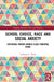 School Choice, Race and Social Anxiety: Exploring French Middle-Class Parental Risks by Anthony E. Healy