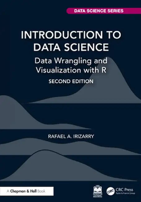 Introduction to Data Science: Data Wrangling and Visualization with R by Rafael A. Irizarry