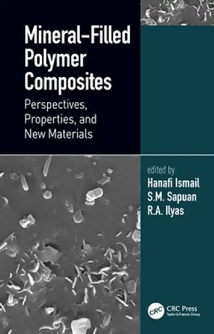 Mineral-Filled Polymer Composites: Perspectives, Properties, and New Materials by Hanafi Ismail