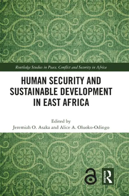 Human Security and Sustainable Development in East Africa by Jeremiah O. Asaka