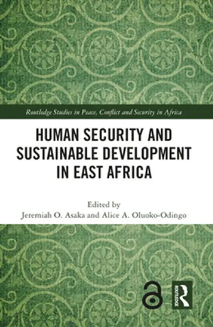 Human Security and Sustainable Development in East Africa by Jeremiah O. Asaka