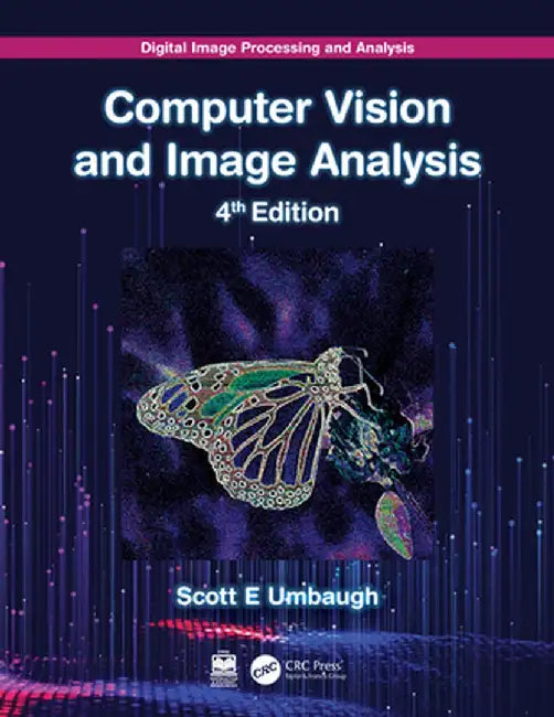 Digital Image Processing and Analysis: Computer Vision and Image Analysis by Scott E Umbaugh