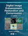 Digital Image Processing and Analysis: Image Enhancement, Restoration and Compression by Scott E. Umbaugh