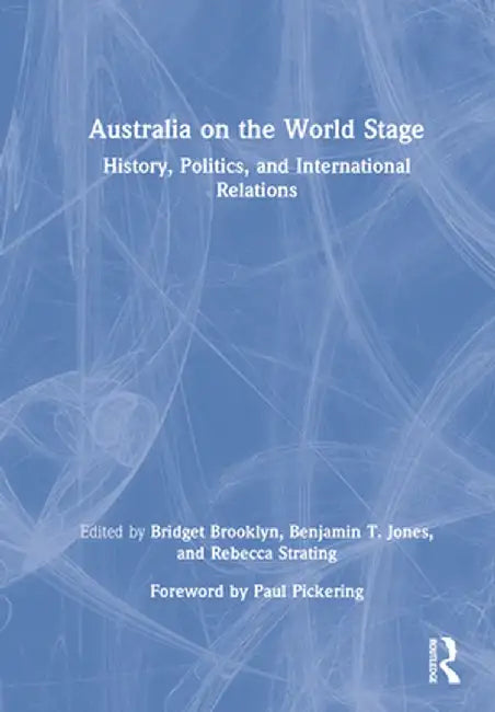 Australia on the World Stage: History, Politics, and International Relations by Bridget Brooklyn