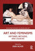 Art and Feminisms: Histories, Methods, and Legacies by Silver Erin