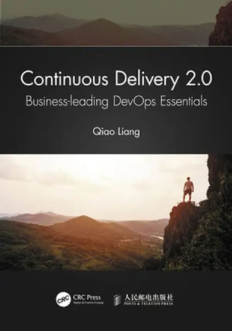Continuous Delivery 2.0: Business-Leading Devops Essentials by Qiao Liang