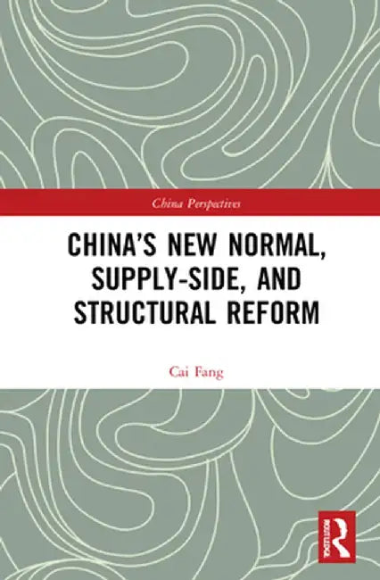 China's New Normal, Supply-Side, and Structural Reform by Cai Fang