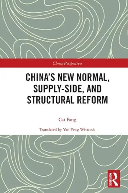 China's New Normal, Supply-Side, and Structural Reform by Cai Fang