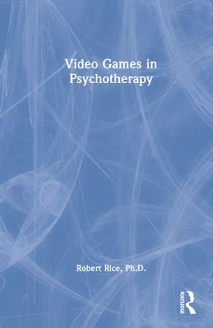 Video Games in Psychotherapy by Robert Rice