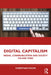 Digital Capitalism: Media, Communication and Society Volume Three by Christian Fuchs