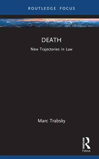Death: New Trajectories in Law by Marc Trabsky