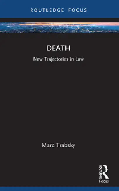 Death: New Trajectories in Law by Marc Trabsky