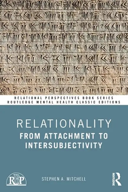 Relationality: From Attachment to Intersubjectivity by Stephen A. Mitchell