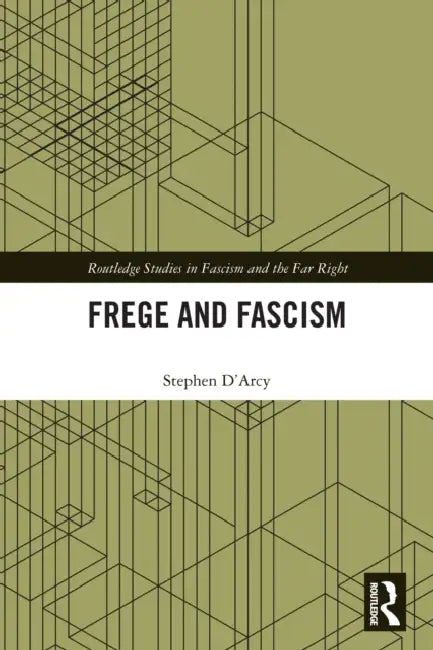 Frege and Fascism by Stephen D'Arcy