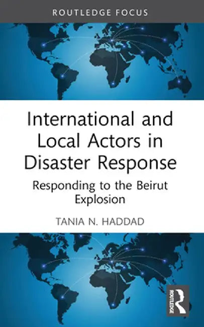 International and Local Actors in Disaster Response: Responding to the Beirut Explosion by Tania N. Haddad