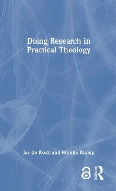 Doing Research in Practical Theology by Jos de Kock