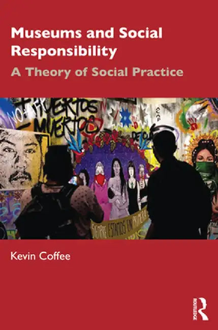 Museums and Social Responsibility by Kevin Coffee