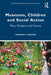 Museums, Children and Social Action: Past, Present and Future by Sharon E. Shaffer