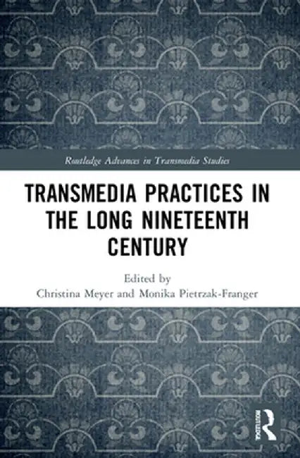 Transmedia Practices in the Long Nineteenth Century by Meyer, Christina