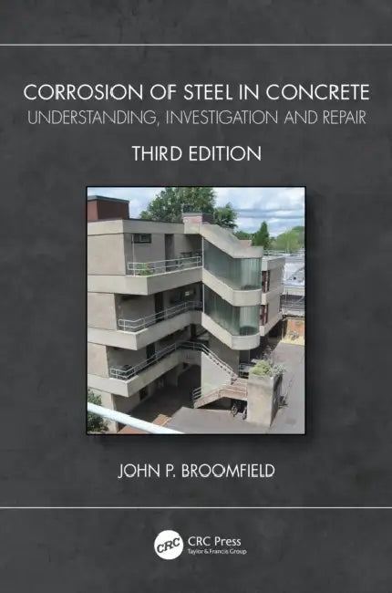 Corrosion of Steel in Concrete: Understanding, Investigation and Repair by John P. Broomfield