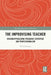 The Improvising Teacher: Reconceptualising Pedagogy, Expertise and Professionalism by Nick Sorensen
