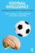 Football Intelligence: Training and Tactics for Soccer Success by Israel Teoldo
