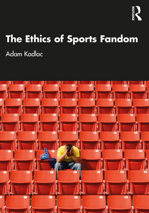 The Ethics of Sports Fandom by Kadlac Adam