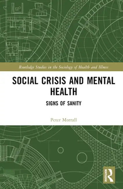 Social Crisis and Mental Health: Signs of Sanity by Peter Morrall
