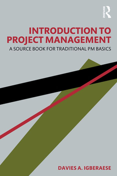 Introduction to Project Management: A Source Book for Traditional PM Basics by Igberaese, Davies A.