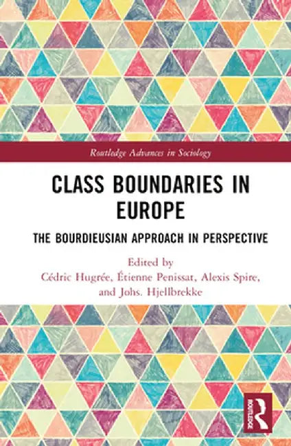 Class Boundaries in Europe: The Bourdieusian Approach in Perspective by Cédric Hugrée