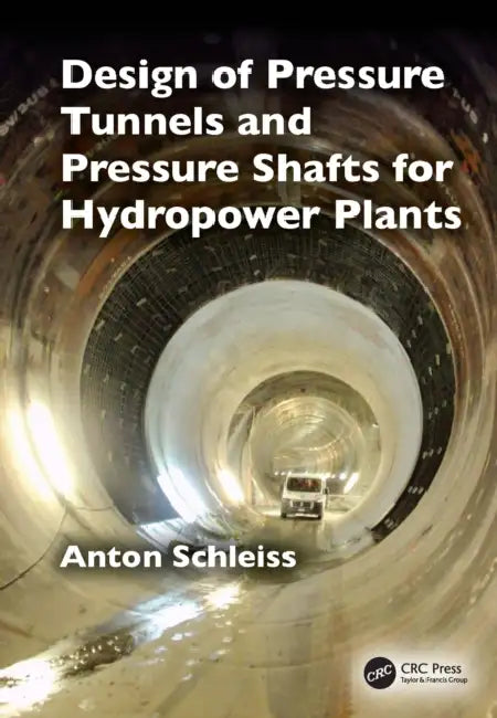 Design of Pressure Tunnels and Pressure Shafts for Hydropower Plants by Anton Schleiss
